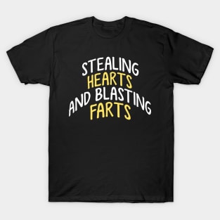 Stealing Hearts & Blasting Farts T-Shirt